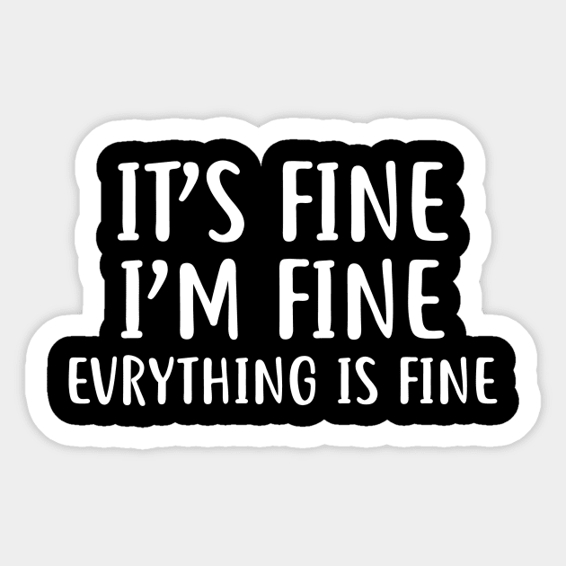 It's Fine I'm fine Evrything is fine Sticker by colorbyte